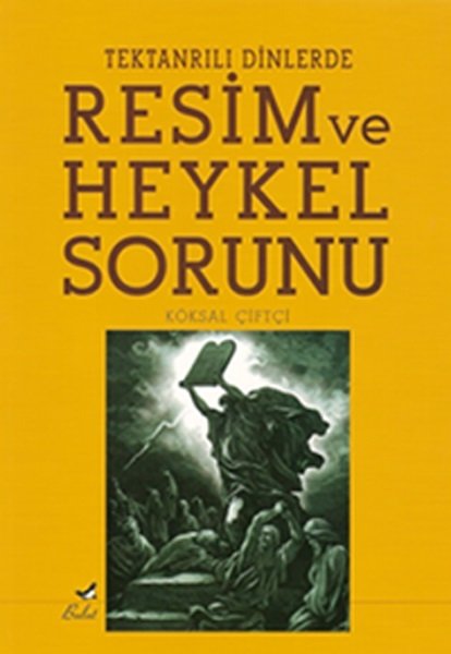 TEK TANRILI DİNLERDE RESİM VE HEYKEL SORUNU